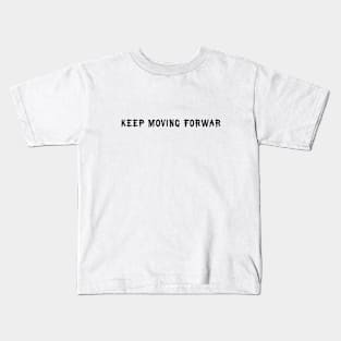 keep moving forward Kids T-Shirt